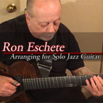 Ron Eschete - Arranging for Solo Jazz Guitar Vol 1